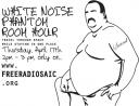 White Noise Phantom Room Hour flyer